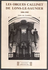 Les orgues Callinets de Lons le Saunier 1806-1985